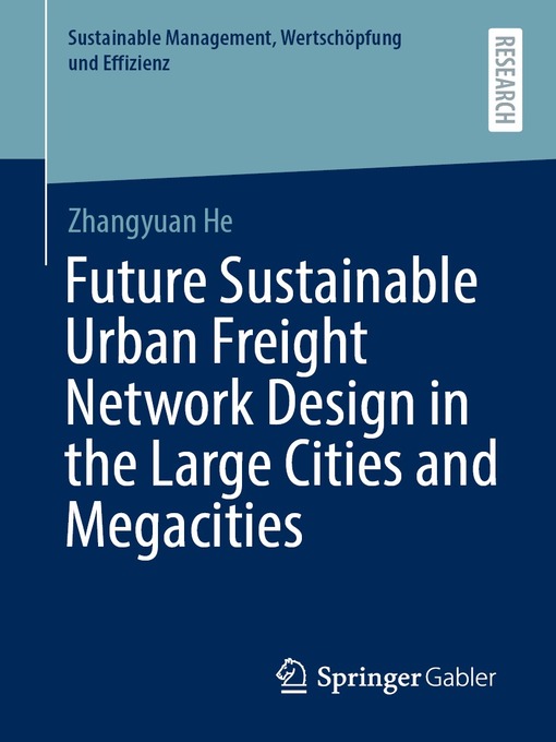 Title details for Future Sustainable Urban Freight Network Design in the Large Cities and Megacities by Zhangyuan He - Wait list